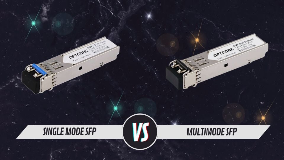 Single Mode SFP vs Multimode SFP